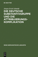 Die deutsche Substantivgruppe und die Attribuierungskomplikation - Jürgen Erich Schmidt