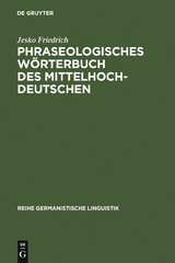 Phraseologisches Wörterbuch des Mittelhochdeutschen - Jesko Friedrich