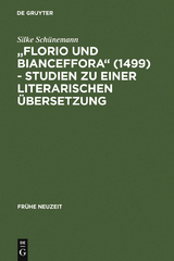 "Florio und Bianceffora" (1499) - Studien zu einer literarischen Übersetzung - Silke Schünemann