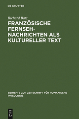 Französische Fernsehnachrichten als kultureller Text - Richard Batz