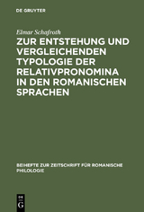 Zur Entstehung und vergleichenden Typologie der Relativpronomina in den romanischen Sprachen - Elmar Schafroth