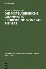 Die portugiesische Grammatikschreibung von 1540 bis 1822 - Barbara Schäfer-Prieß