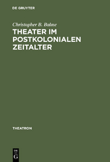 Theater im postkolonialen Zeitalter - Christopher B. Balme