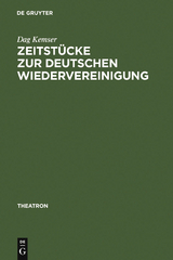 Zeitstücke zur deutschen Wiedervereinigung - Dag Kemser