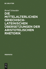 Die mittelalterlichen griechisch-lateinischen Übersetzungen der aristotelischen Rhetorik - Bernd Schneider