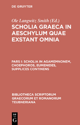 Scholia in Agamemnonem, Choephoros, Eumenides, Supplices continens - 