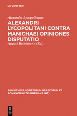 Alexandri Lycopolitani contra Manichaei opiniones disputatio -  Alexander Lycopolitanus