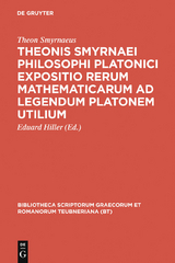 Theonis Smyrnaei Philosophi Platonici Expositio rerum mathematicarum ad legendum Platonem utilium -  Theon Smyrnaeus