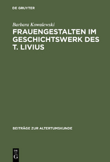 Frauengestalten im Geschichtswerk des T. Livius - Barbara Kowalewski