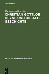 Christian Gottlob Heyne und die Alte Geschichte - Marianne Heidenreich