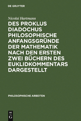 Des Proklus Diadochus philosophische Anfangsgründe der Mathematik nach den ersten zwei Büchern des Euklidkommentars dargestellt - Nicolai Hartmann