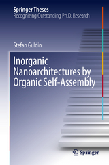 Inorganic Nanoarchitectures by Organic Self-Assembly - Stefan Guldin