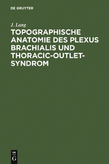 Topographische Anatomie des Plexus brachialis und Thoracic-outlet-Syndrom - J. Lang