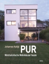 PUR. Minimalistische Wohnhäuser heute - Johannes Kottjé