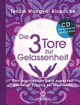 Die drei Tore zur Gelassenheit - Tenzin Wangyal Rinpoche