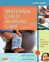 Study Guide for Maternal Child Nursing Care - Perry, Shannon E.; Hockenberry, Marilyn J.; Lowdermilk, Deitra Leonard; Wilson, David