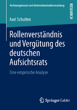 Rollenverständnis und Vergütung des deutschen Aufsichtsrats - Axel Schulten