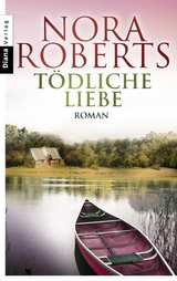 Tödliche Liebe - Nora Roberts