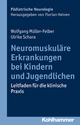 Neuromuskuläre Erkrankungen bei Kindern und Jugendlichen - Wolfgang Müller-Felber, Ulrike Schara