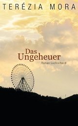 Das Ungeheuer - Terézia Mora