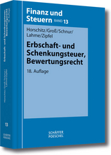 Erbschaft- und Schenkungsteuer, Bewertungsrecht - Horschitz, Harald; Groß, Walter; Schnur, Peter; Lahme, Stefan; Zipfel, Lars