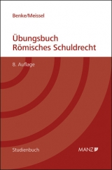 Übungsbuch Römisches Schuldrecht - Benke, Nikolaus; Meissel, Franz S