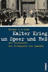 Kalter Krieg um Speer und Heß - Norman J. W. Goda