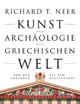 Kunst und Archäologie der griechischen Welt - Richard T. Neer