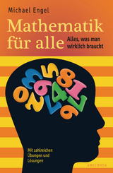 Mathematik für alle - Alles, was man wirklich braucht - Michael Engel