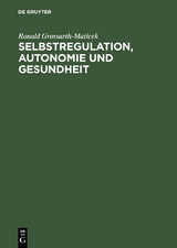 Selbstregulation, Autonomie und Gesundheit - Ronald Grossarth-Maticek
