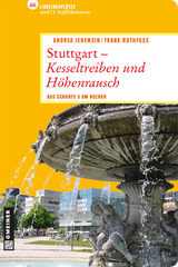 Stuttgart - Kesseltreiben und Höhenrausch - Andrea Jenewein, Frank Rothfuß