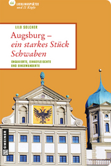 Augsburg - ein starkes Stück Schwaben - Lilo Solcher