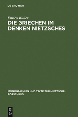 Die Griechen im Denken Nietzsches - Enrico Müller