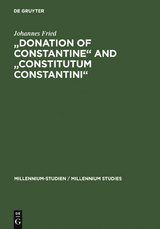 'Donation of Constantine' and 'Constitutum Constantini' -  Johannes Fried