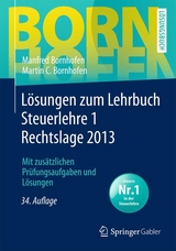 Lösungen zum Lehrbuch Steuerlehre 1 Rechtslage 2013 - Bornhofen, Manfred; Bornhofen, Martin C.