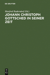 Johann Christoph Gottsched in seiner Zeit - 