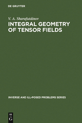 Integral Geometry of Tensor Fields - V. A. Sharafutdinov
