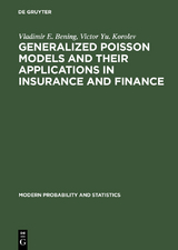Generalized Poisson Models and their Applications in Insurance and Finance - Vladimir E. Bening, Victor Yu. Korolev