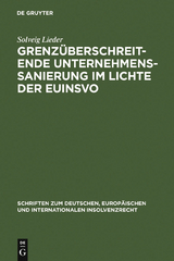 Grenzüberschreitende Unternehmenssanierung im Lichte der EuInsVO - Solveig Lieder