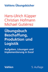 Übungsbuch Beschaffung, Produktion und Logistik - Küpper, Hans-Ulrich; Hofmann, Christian; Gutiérrez, Michael