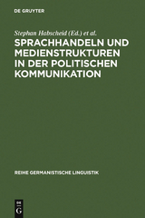 Sprachhandeln und Medienstrukturen in der politischen Kommunikation - 