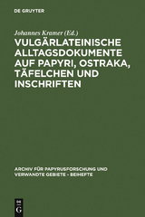 Vulgärlateinische Alltagsdokumente auf Papyri, Ostraka, Täfelchen und Inschriften - 