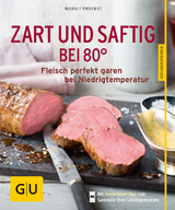 Zart und saftig bei 80° - Margit Proebst