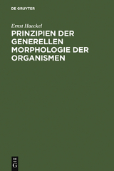 Prinzipien der generellen Morphologie der Organismen - Ernst Haeckel