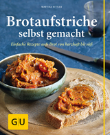 Brotaufstriche selbst gemacht - Martina Kittler