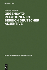 Gegensatzrelationen im Bereich deutscher Adjektive - Renate Rachidi