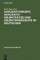 Akkusativobjekt, Akkusativobjektsätze und Objektsprädikate im Deutschen - Karin Bausewein