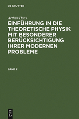 Arthur Haas: Einführung in die theoretische Physik mit besonderer Berücksichtigung ihrer modernen Probleme. Band 2 - Arthur Haas