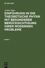 Arthur Haas: Einführung in die theoretische Physik mit besonderer Berücksichtigung ihrer modernen Probleme. Band 1 - Arthur Haas