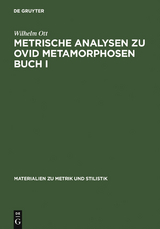 Metrische Analysen zu Ovid Metamorphosen Buch I - Wilhelm Ott